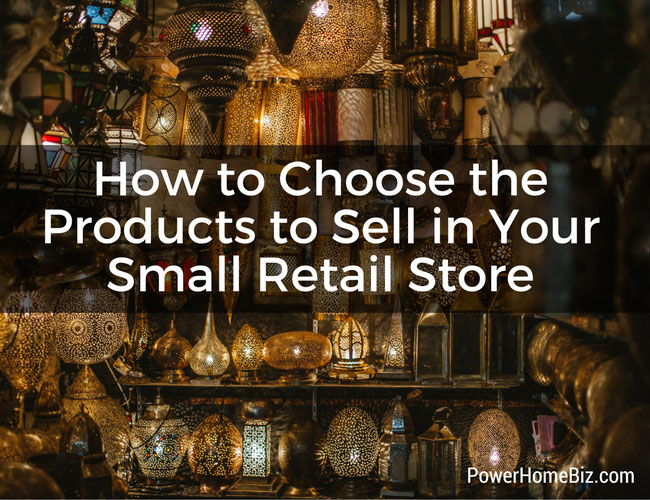 How to Choose the Products to Sell in Your Small Retail Store