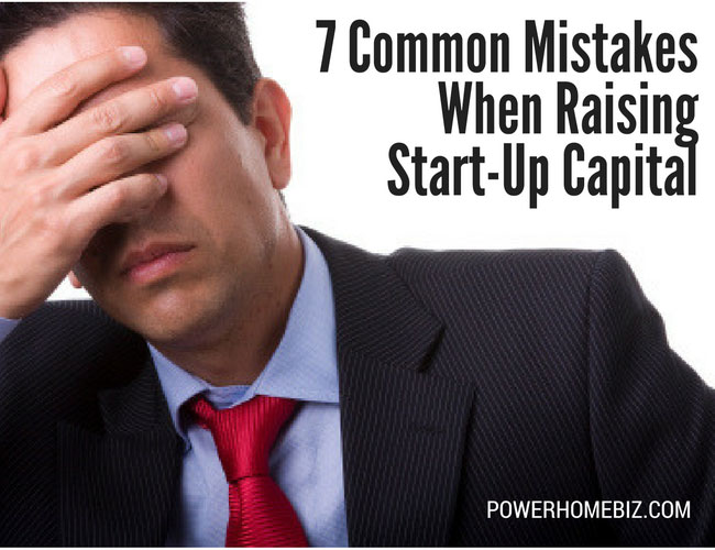 7 Common Mistakes When Raising Start-Up Capital