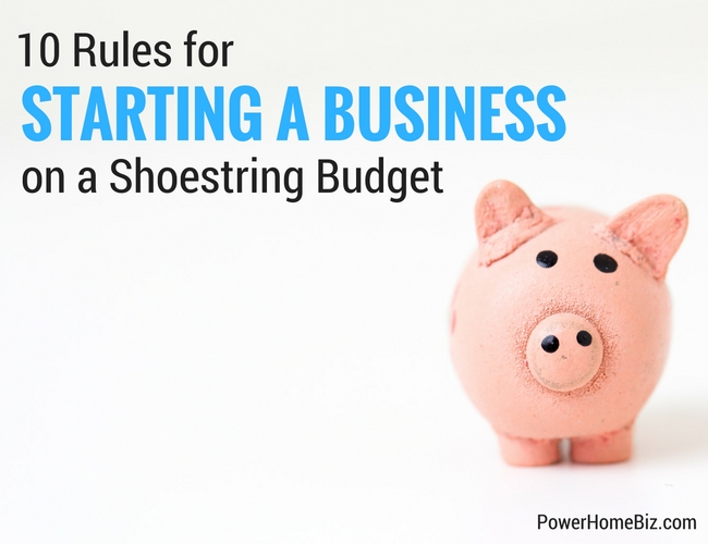 10 rules for starting a business on a shoestring budget