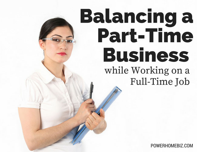 Balancing a Part-Time Business While Working on a Full-Time Job