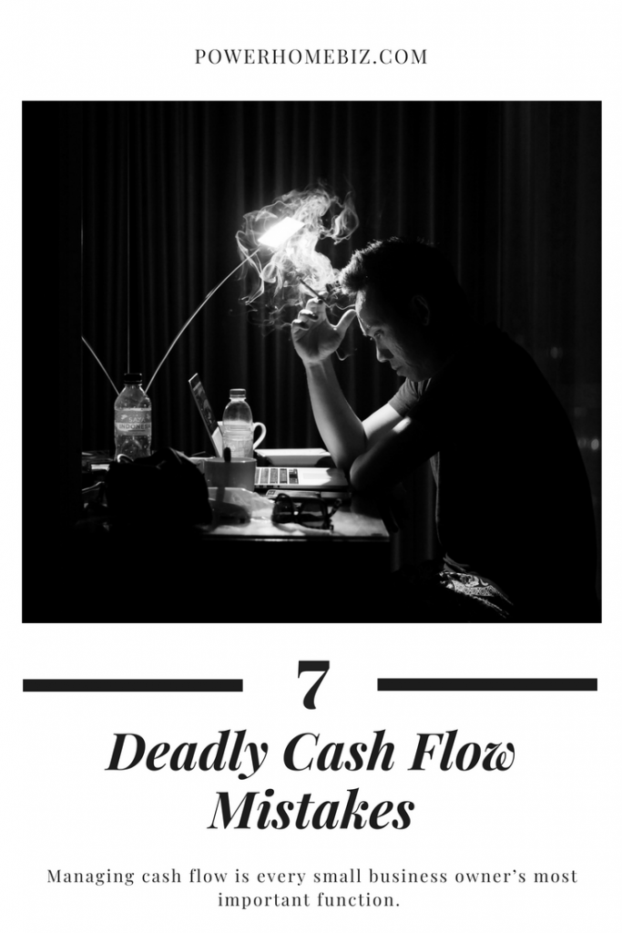 7 DEADLY CASH FLOW MISTAKES