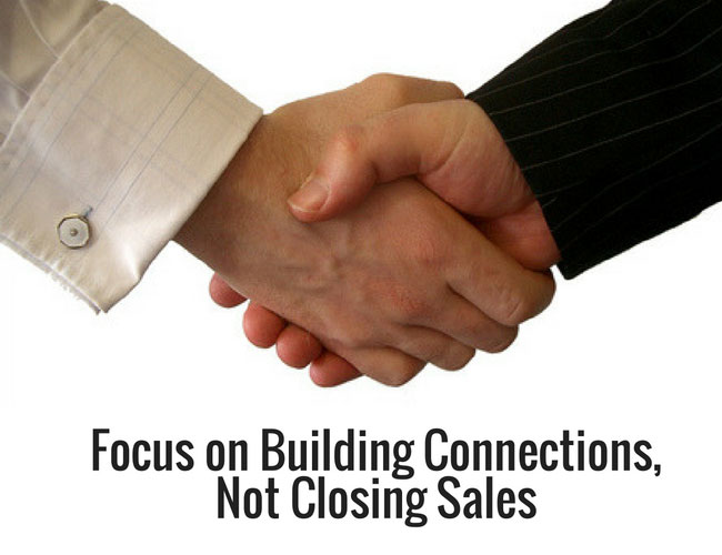 Networking: Focus on Building Connections, Not Closing Sales