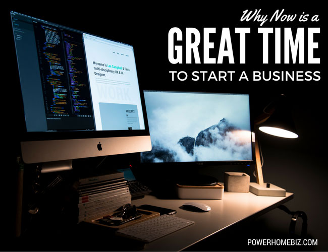Why Now is a Great Time to Start Your Own Business
