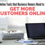 Online Tools that Business Owners Need to Get More Customers Online
