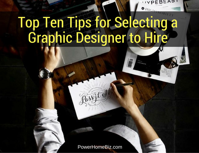 Top Ten Tips for Selecting a Graphic Designer to Hire