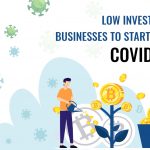 Low Investment Businesses to Start amid COVID-19